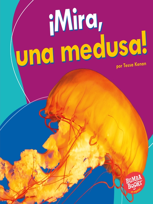 Title details for ¡Mira, una medusa! (Look, a Jellyfish!) by Tessa Kenan - Available